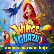 ambos marcam hoje